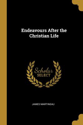 Endeavours After the Christian Life