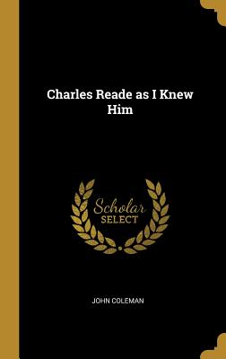 Charles Reade as I Knew Him