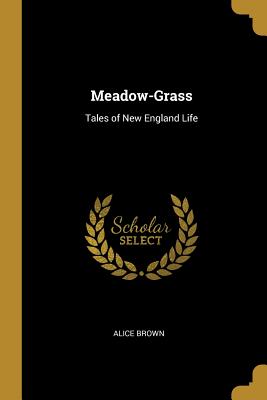Meadow-Grass: Tales of New England Life