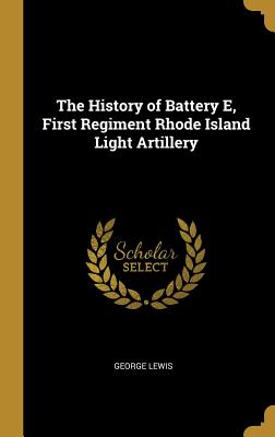 The History of Battery E, First Regiment Rhode Island Light Artillery