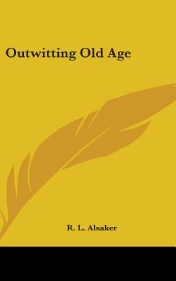 Outwitting Old Age