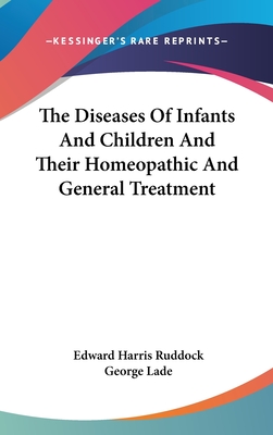 The Diseases Of Infants And Children And Their Homeopathic And General Treatment