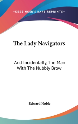 The Lady Navigators: And Incidentally, The Man With The Nubbly Brow