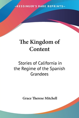The Kingdom of Content: Stories of California in the Regime of the Spanish Grandees