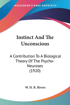 Instinct And The Unconscious: A Contribution To A Biological Theory Of The Psycho-Neuroses (1920)