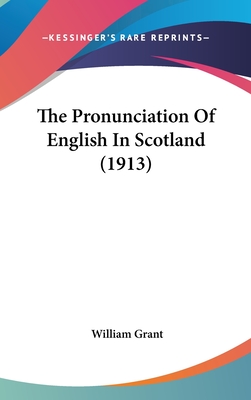 The Pronunciation Of English In Scotland (1913)