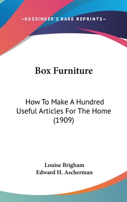 Box Furniture: How To Make A Hundred Useful Articles For The Home (1909)