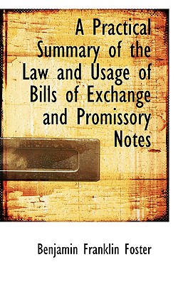 A Practical Summary of the Law and Usage of Bills of Exchange and Promissory Notes
