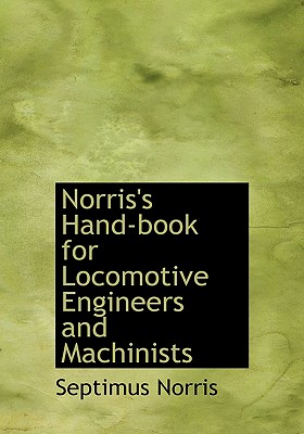 Norris's Hand-Book for Locomotive Engineers and Machinists