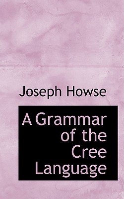 A Grammar of the Cree Language