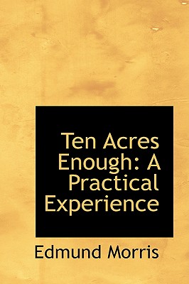 Ten Acres Enough: A Practical Experience