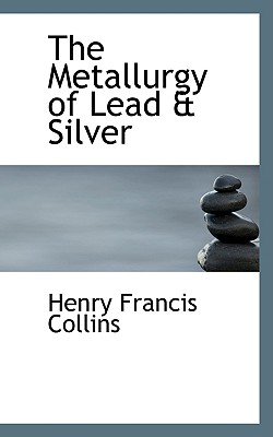 The Metallurgy of Lead & Silver