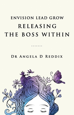 Envision Lead Grow: Releasing The Boss Within