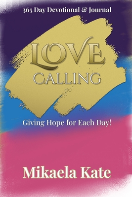Love Calling: Giving you the Clarity, Confidence, and Conviction You Need to Conquer Your Day!