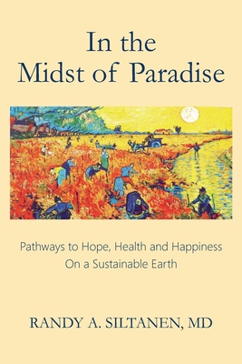 In the Midst of Paradise: Pathways to Hope, Health and Happiness on a Sustainable Earth