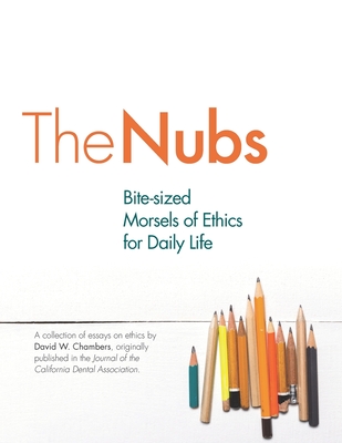 The Nubs: Bite-sized Morsels of Ethics for Daily Life