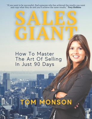 Sales Giant: How to master the art of selling in just 90 days