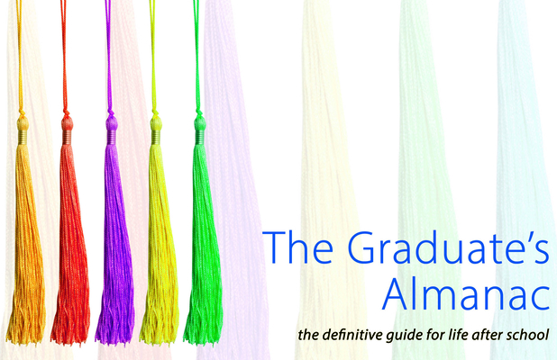 The Graduate's Almanac: The Definitive Guide for Life After School