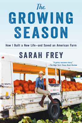 The Growing Season: How I Built a New Life--And Saved an American Farm