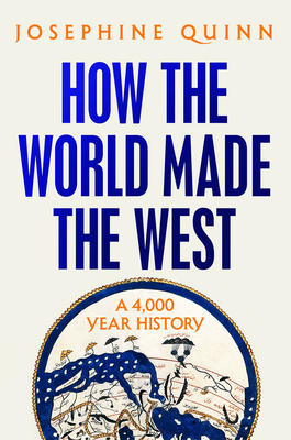 How the World Made the West: A 4,000-Year History