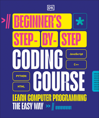Beginner's Step-By-Step Coding Course: Learn Computer Programming the Easy Way
