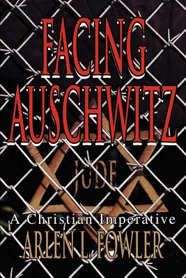 Facing Auschwitz: A Christian Imperative