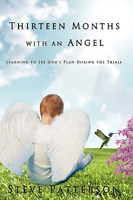 Thirteen Months with an Angel: Learning to See God's Plan During the Trials