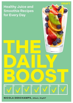 The Daily Boost: Healthy Juice and Smoothie Recipes for Every Day