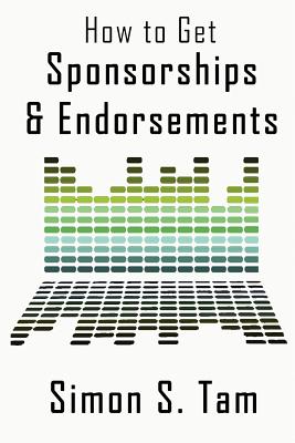 How to Get Sponsorships and Endorsements: Get Funding for Bands, Non-Profits, and more!
