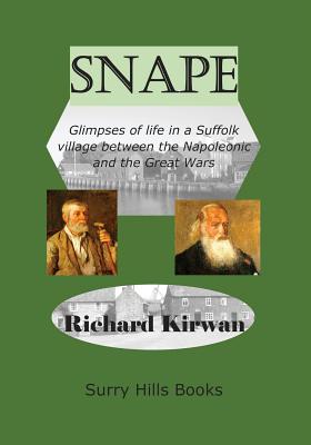 Snape Glimpses of Life in a Suffolk Village: between the Napoleonic and the Great Wars