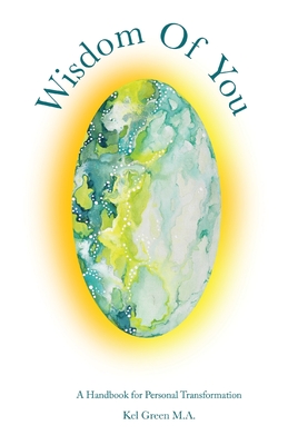 Wisdom Of You: A Handbook for Personal Transformation