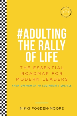 #Adulting The Rally Of Life: The Essential Roadmap for Modern Leaders