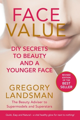 Face Value: Home Made Botanical Skin Care Secrets to Beauty and a Younger Face