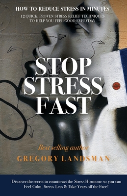 Stop Stress Fast: 12 Quick, Proven Stress Relief Techniques to Help You Feel Good Everyday