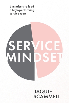 Service Mindset: 6 mindsets to lead a high-performing service team