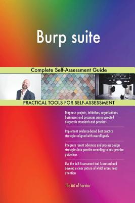 Burp suite: Complete Self-Assessment Guide