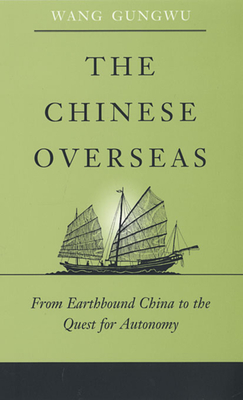 The Chinese Overseas: From Earthbound China to the Quest for Autonomy
