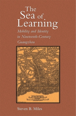 The Sea of Learning: Mobility and Identity in Nineteenth-Century Guangzhou