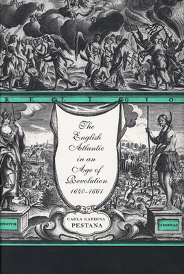 English Atlantic in an Age of Revolution, 1640-1661