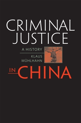 Criminal Justice in China: A History