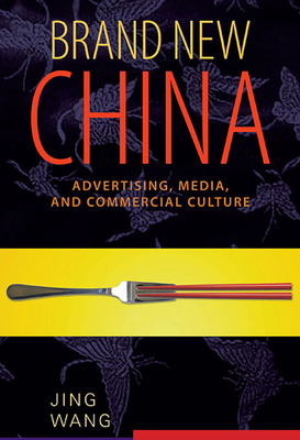 Brand New China: Advertising, Media, and Commercial Culture