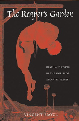 Reaper's Garden: Death and Power in the World of Atlantic Slavery