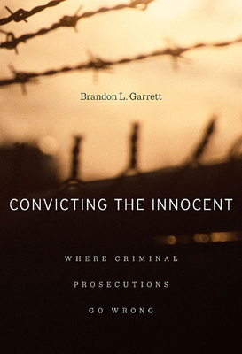 Convicting the Innocent: Where Criminal Prosecutions Go Wrong