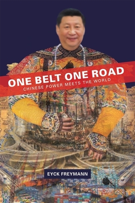 One Belt One Road: Chinese Power Meets the World