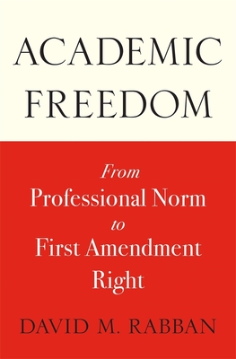 Academic Freedom: From Professional Norm to First Amendment Right