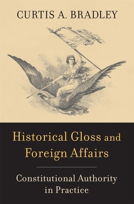 Historical Gloss and Foreign Affairs: Constitutional Authority in Practice