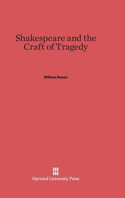 Shakespeare and the Craft of Tragedy