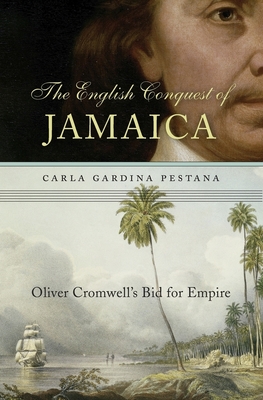 English Conquest of Jamaica: Oliver Cromwell's Bid for Empire