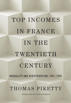 Top Incomes in France in the Twentieth Century: Inequality and Redistribution, 1901-1998