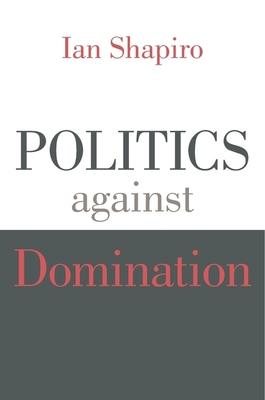Politics Against Domination